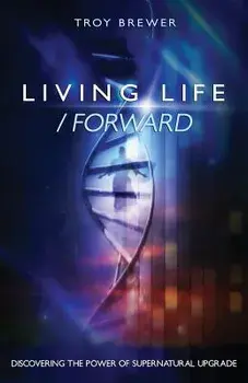 Living Life /Forward, Paperback/Troy A. Brewer