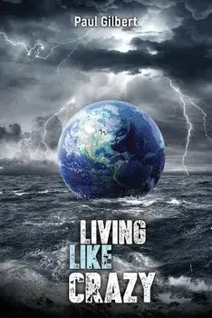 Living Like Crazy, Paperback/Gilbert Paul