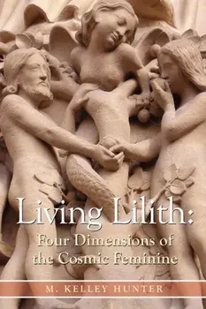 Living Lilith. The Four Dimensions of the Cosmic Feminine, Paperback/Kelley Hunter