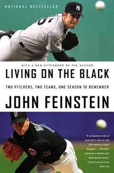 Living on the Black: Two Pitchers, Two Teams, One Season to Remember, Paperback/John Feinstein