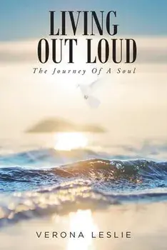 Living Out Loud: The Journey Of A Soul, Paperback/Verona Leslie