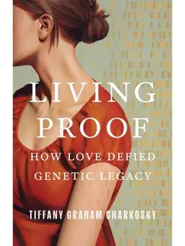 Living Proof. How Love Defied Genetic Legacy, Hardback/Tiffany Graham Charkosky