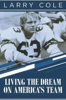 Living the Dream on America's Team, Paperback/Larry Cole