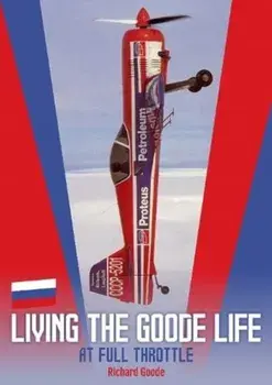 Living The Goode Life. at full throttle, Hardback/Richard Goode