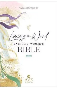 Living the Word Catholic Women's Bible (Rsv2ce, Full Color, Single Column Hardcover Journal/Notetaking, Wide Margins) - Ave Maria Press