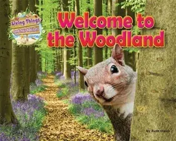 Living Things and their Habitats. Welcome to the Woodland, Paperback/Ruth Owen