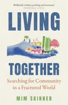 Living Together. Searching for Community in a Fractured World, Paperback/Mim Skinner