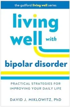 Living Well with Bipolar Disorder. Practical Strategies for Improving Your Daily Life, Paperback/***
