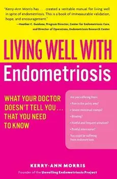 Living Well with Endometriosis: What Your Doctor Doesn't Tell You...That You Need to Know, Paperback/Kerry-Ann Morris