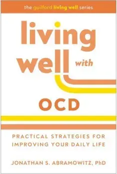 Living Well with OCD. Proven Strategies to Take Charge of Your Daily Life, Paperback/Jonathan S. Abramowitz