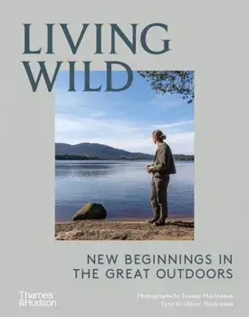 Living Wild. New Beginnings in the Great Outdoors, Hardback/***