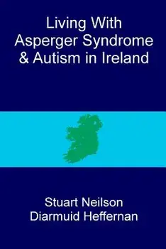 Living with Asperger syndrome and autism in Ireland, Paperback/Diarmuid Heffernan