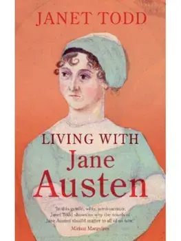 Living with Jane Austen, Hardback/Janet (University of Cambridge) Todd
