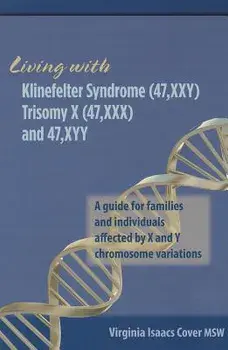 Living with Klinefelter Syndrome, Trisomy X, and 47, Xyy: A Guide for Families and Individuals Affected by X and Y Chromosome Variations, Paperback/Virginia Isaacs Cover Msw