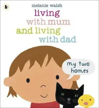 Living with Mum and Living with Dad: My Two Homes, Paperback/Melanie Walsh