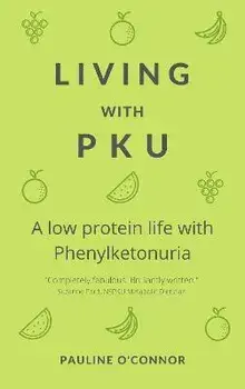 Living with PKU: A low protein life with Phenylketonuria, Paperback/Pauline O'Connor