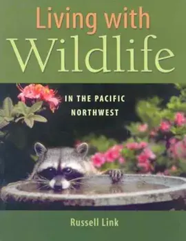 Living with Wildlife in the Pacific Northwest, Paperback/Russell Link