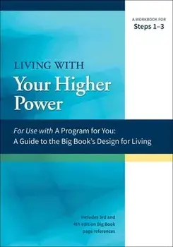 Living with Your Higher Power: A Workbook for Steps 1-3, Paperback/James Hubal