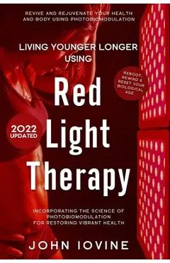 Living Younger Longer Using Red Light Therapy - John Iovine