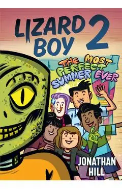 Lizard Boy 2: The Most Perfect Summer Ever - Jonathan Hill