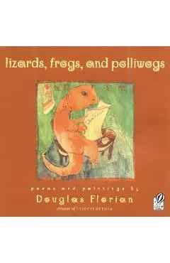 Lizards, Frogs, and Polliwogs - Douglas Florian