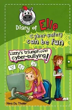 Lizzy's Triumph Over Cyber-Bullying!: Cyber Safety Can Be Fun [internet Safety for Kids], Paperback/Nina Du Thaler