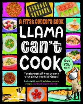 Llama Can't Cook, But You Can!. A First Cookery Book, Hardback/Sarah Walden
