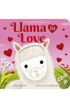 Llama in Love: A Touch-And-Feel Book - Rosie Adams
