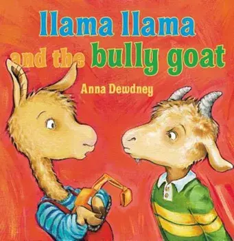 Llama Llama and the Bully Goat, Hardcover/Anna Dewdney