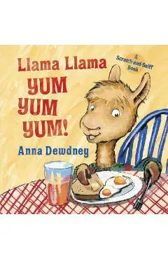 Llama Llama Yum Yum Yum!: A Scratch-And-Sniff Book - Anna Dewdney