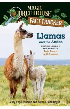 Llamas and the Andes: A Nonfiction Companion to Magic Tree House #34: Late Lunch with Llamas - Mary Pope Osborne