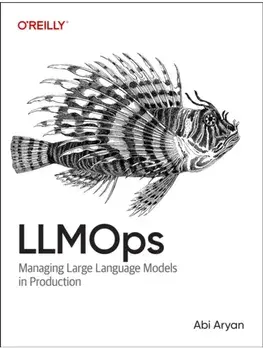 LLMOps. Managing Large Language Models in Production, Paperback/Abi Aryan