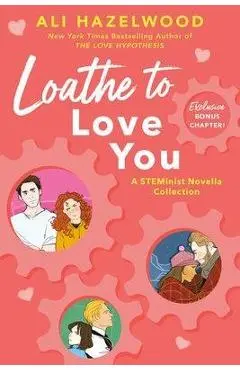 Loathe to Love You - Ali Hazelwood