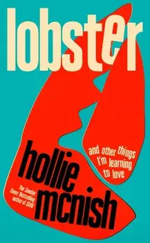 Lobster. and other things I’m learning to love: 'energising, fearless and joyful' Sara Pascoe, Paperback/Hollie McNish