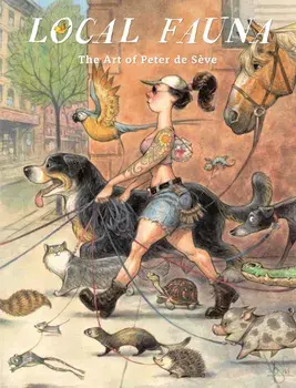 Local Fauna. The Art of Peter de Seve, Hardback/Peter de Seve