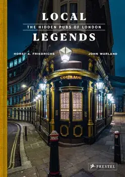Local Legends. The Hidden Pubs of London, Hardback/John Warland