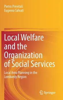 Local Welfare and the Organization of Social Services. Local Area Planning in the Lombardy Region, 1st ed. 2021, Hardback/Eugenio Salvati