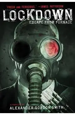 Lockdown: Escape from Furnace - Alexander Gordon Smith