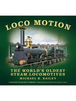 Loco Motion. The World's Oldest Steam Locomotives, New ed, Paperback/Michael R Bailey