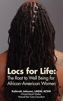 Locs for Life: The Root to Well Being for African-American Women, Paperback/Kalimah Johnson