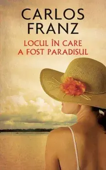 Locul in care a fost paradisul/Carlos Franz