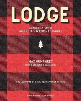 Lodge: An Indoorsy Tour of America's National Parks, Hardcover/Max Humphrey