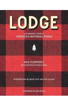 Lodge: An Indoorsy Tour of America's National Parks - Max Humphrey