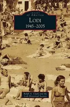 Lodi: 1945-2005, Hardcover/Ralph A. Clark