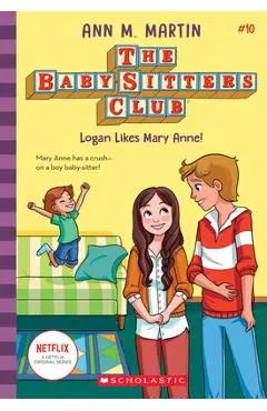 Logan Likes Mary Anne! (the Baby-Sitters Club, 10), 10 - Ann M. Martin
