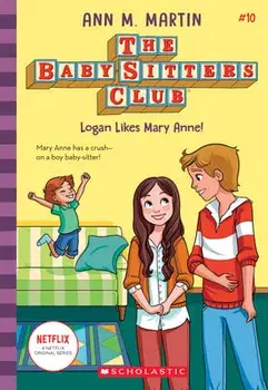 Logan Likes Mary Anne! (the Baby-Sitters Club, 10), Volume 10, Paperback/Ann M. Martin