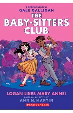 Logan Likes Mary Anne! (the Baby-Sitters Club Graphic Novel #8), Volume 8 - Ann M. Martin