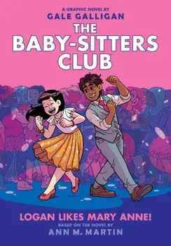 Logan Likes Mary Anne! (the Baby-Sitters Club Graphic Novel #8), Volume 8, Hardcover/Ann M. Martin