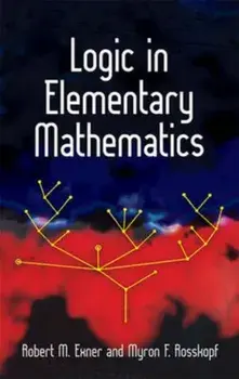 Logic in Elementary Mathematics, Paperback/Robert M. Exner