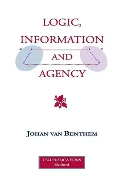 Logic, Information and Agency - Johan Van Benthem